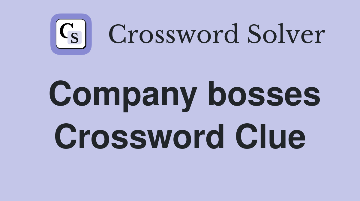 Company bosses Crossword Clue Answers Crossword Solver